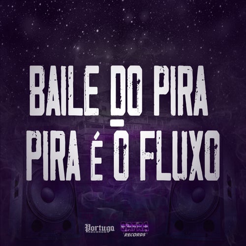 Baile do Pira - Pira É o Fluxo