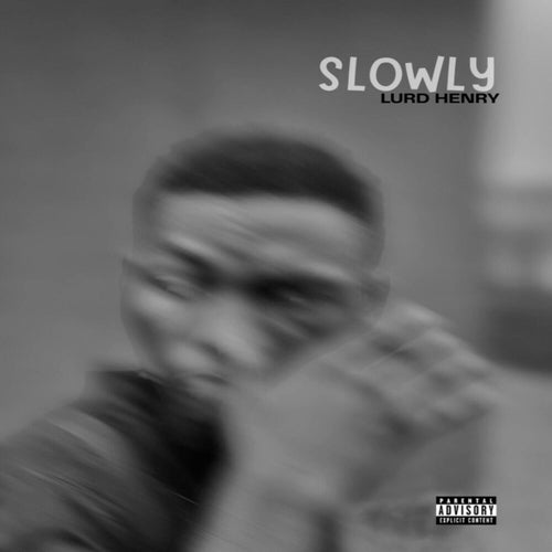 Slowly