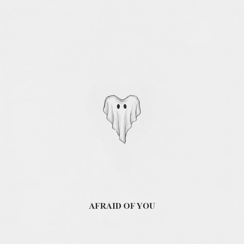 Afraid of You