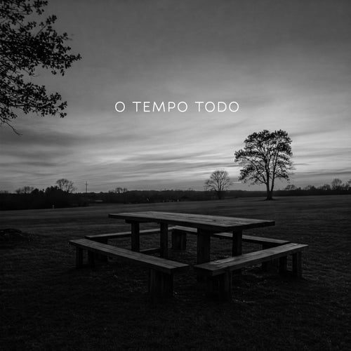 O tempo todo