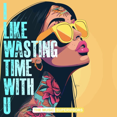 I Like Wasting Time With You