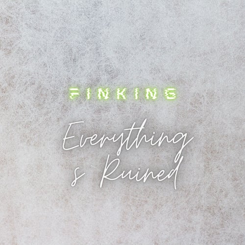 Everythings Ruined