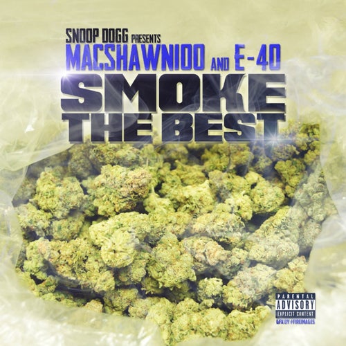Smoke The Best (Snoop Dogg Presents MacShawn100 & E-40)