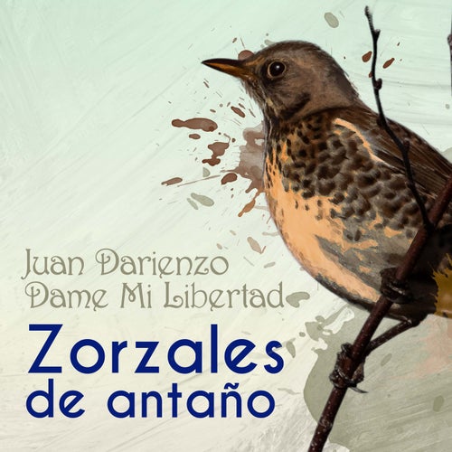 Zorzales de Antaño - Juan Darienzo - Dame Mi Libertad