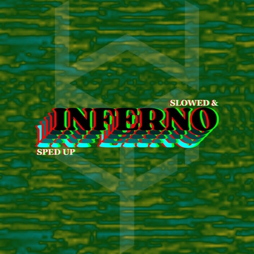 INFERNO (Slowed & Sped Up)