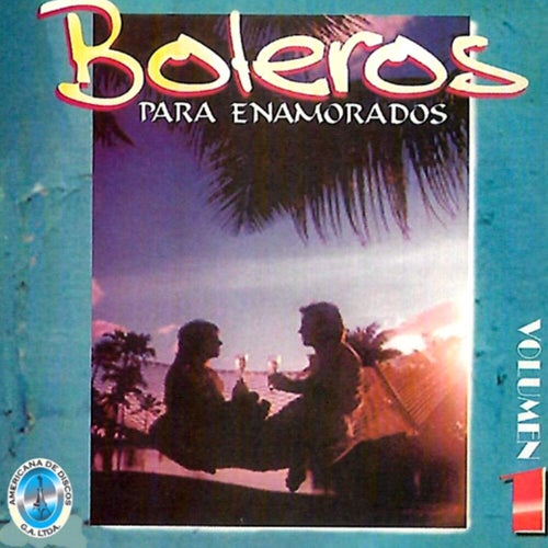 Boleros para Enamorados, Vol.1