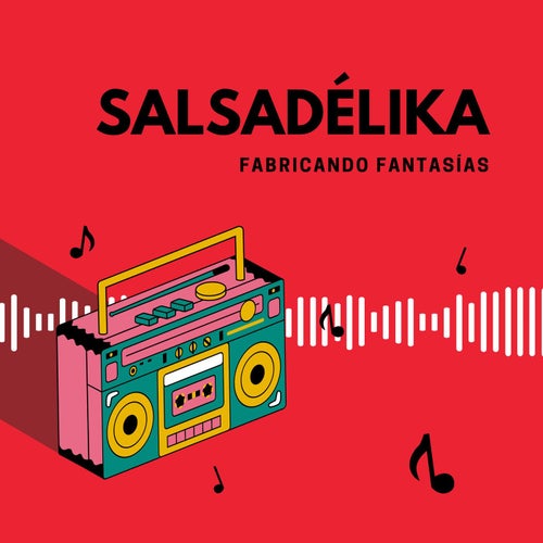 SALSADÉLIKA Fabricando Fantasías