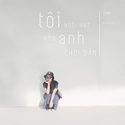 Tôi Ngồi Hát Cho Anh Chơi Đàn