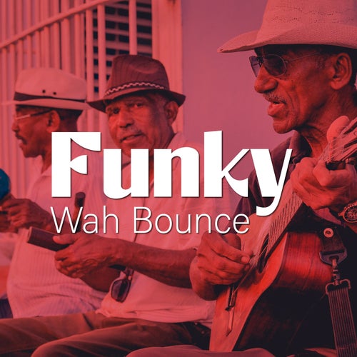 Funky Wah Bounce