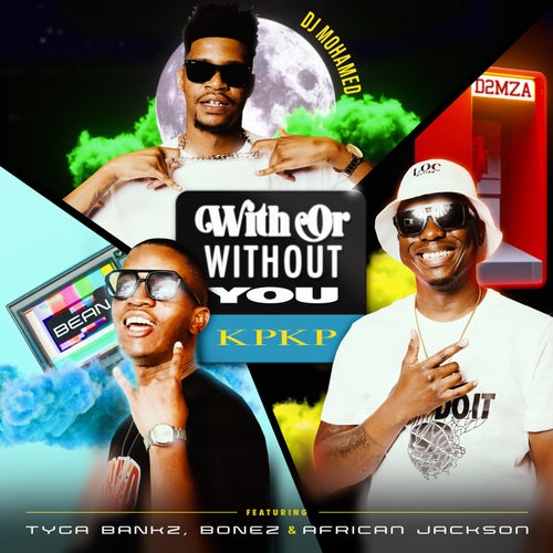 With Or Without You KPKP (feat. Tyga Bankz, Bonez and African Jackson)