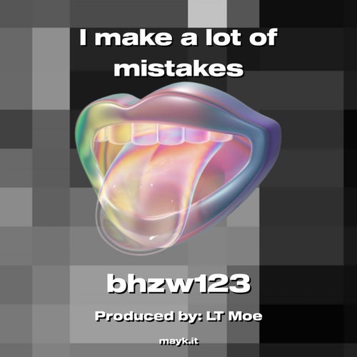 I make a lot of mistakes