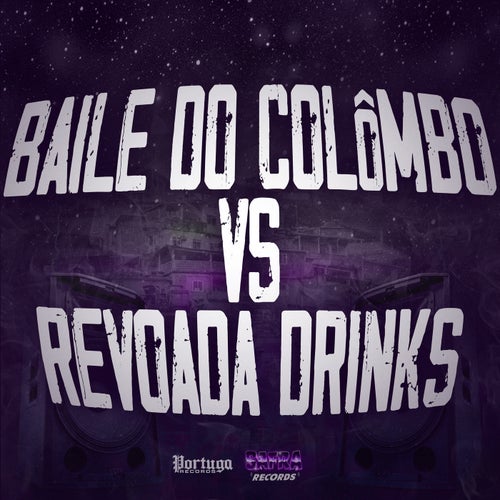 Baile do Colômbo Vs Revoada Drinks