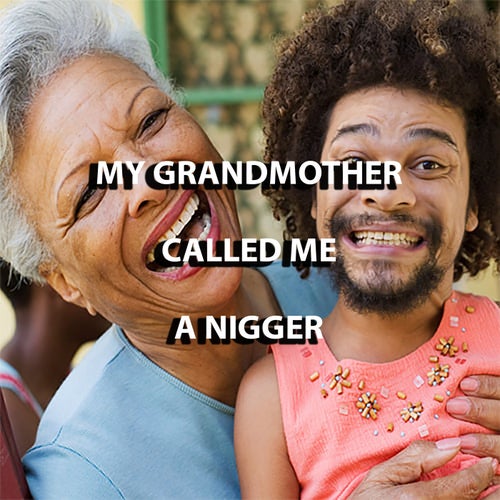 My Grandmother called me a Nigger