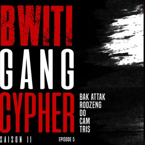 Bwiti Gang Cypher (SO2E5)