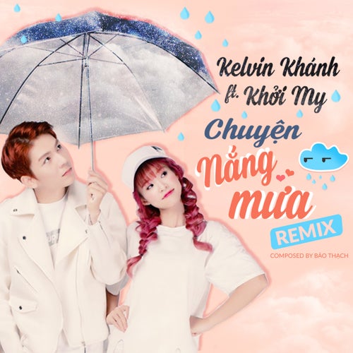 Chuyện Nắng Mưa (feat. Kelvin Khánh) [Remix]