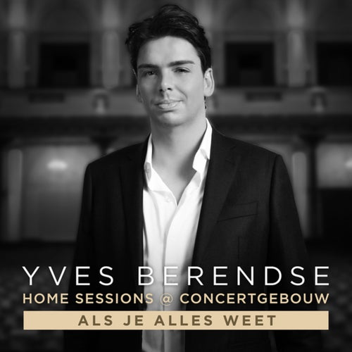 Als Je Alles Weet (Yves' Home Sessions @ Concertgebouw)