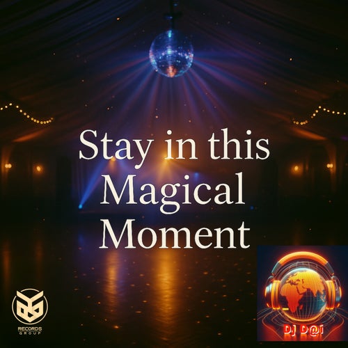 Stay in this Magical Moment