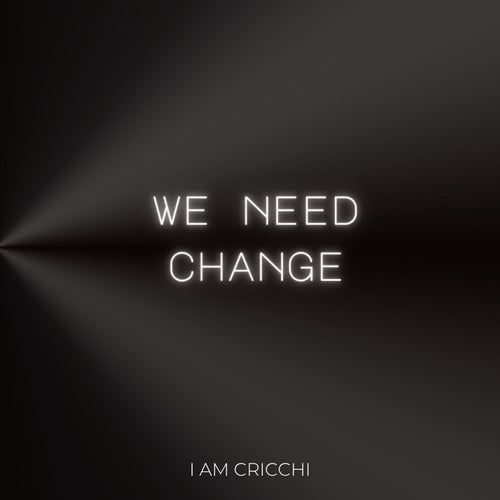 We Need Change