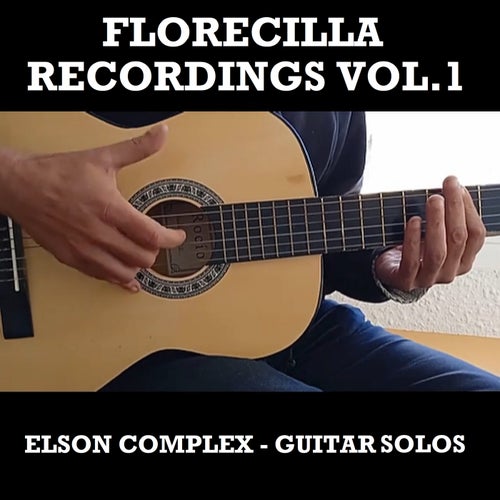 Florecilla Recordings Vol. 1 - Elson Complex (Guitar Solos)