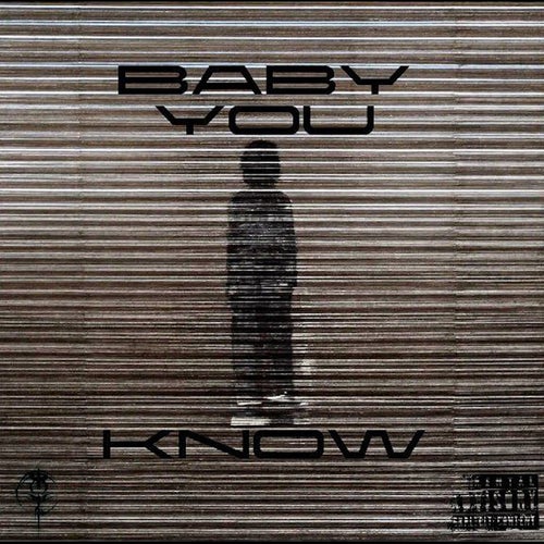 baby you know