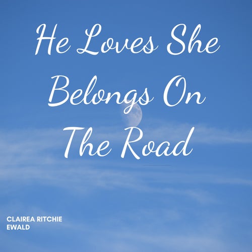 He Loves She Belongs On The Road