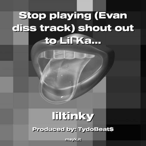 Stop playing (Evan diss track) shout out to Lil Kaito