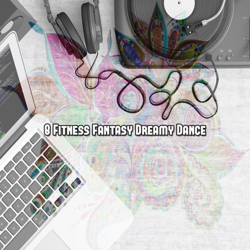 8 Fitness Fantasy Dreamy Dance