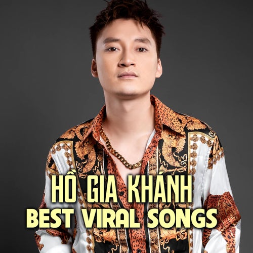 Hồ Gia Khánh Best Viral Songs