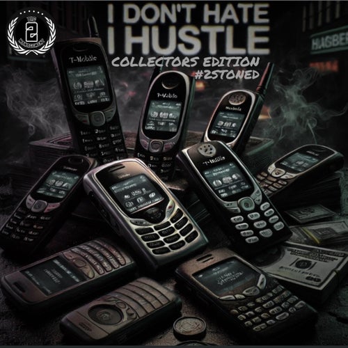 I Dont Hate, I Hustle (Collectors Edition)