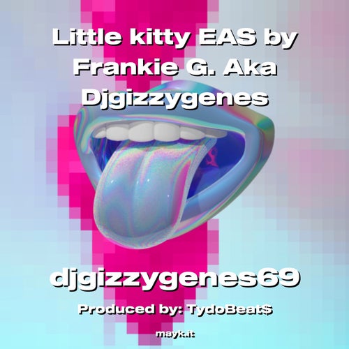 Little kitty EAS by Frankie G. Aka Djgizzygenes