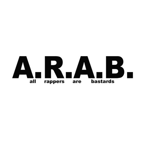 A.R.A.B. (feat. Isi Noice, Hoofer) (All Rappers Are Bastards)