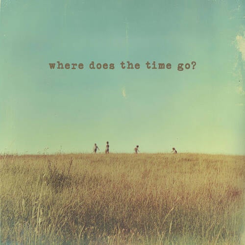 Where Does The Time Go?