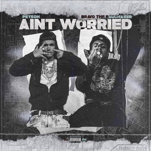 Ain't Worried  (feat. Bravo the Bag Chaser)