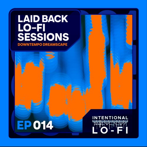 Laid back Lo-Fi Sessions 014: Downtempo Dreamscape - EP