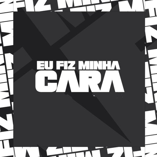 Eu Fiz Minha Cara