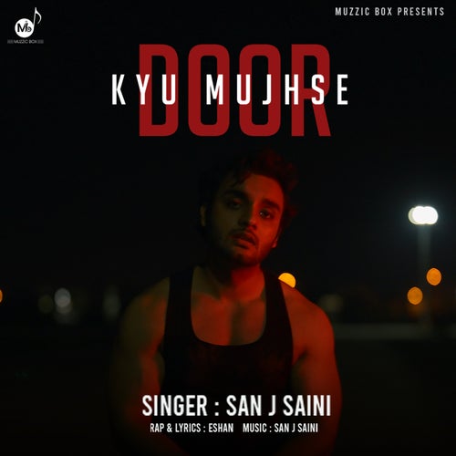 Kyu Mujhse Door