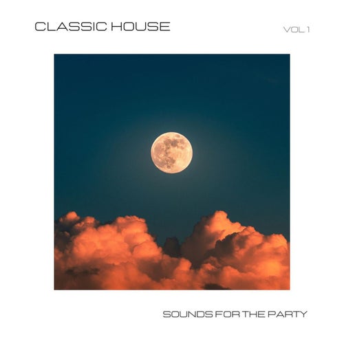 Classic House - Sounds for the Party, Vol.1
