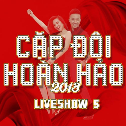 Cặp Đôi Hoàn Hảo 2013 Liveshow 5