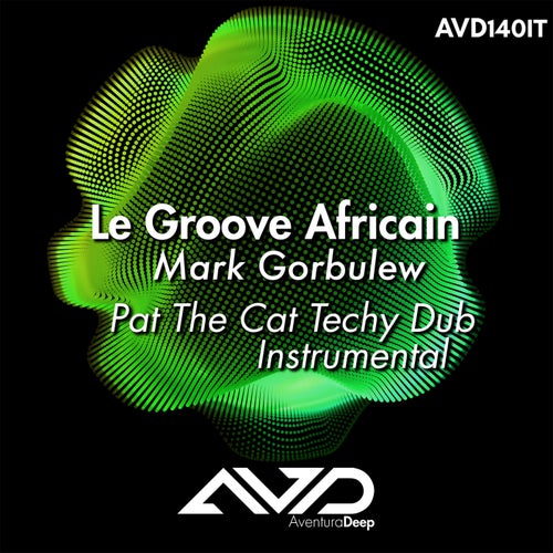 Le Groove Africain (Pat The Cat Techy Dub Instrumental)