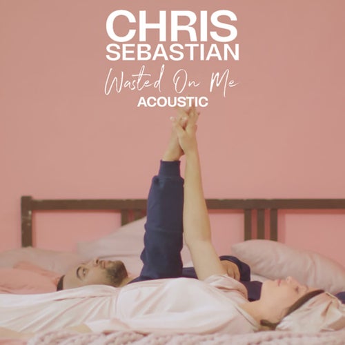 Wasted On Me (Acoustic)