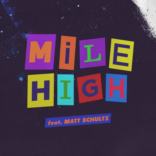 Mile High (feat. Matt Schultz)