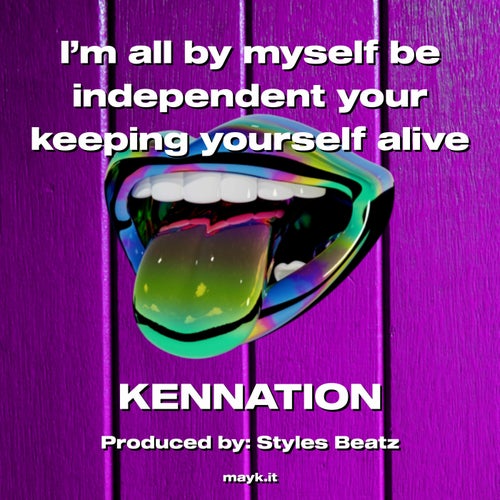 I'm all by myself be independent your keeping yourself alive so stay like that