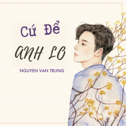 Cứ Để Anh Lo