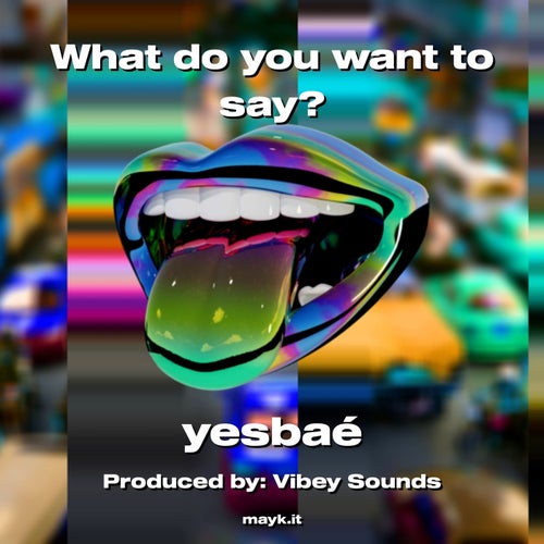 What do you want to say?