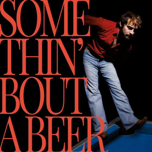 Somethin' Bout A Beer