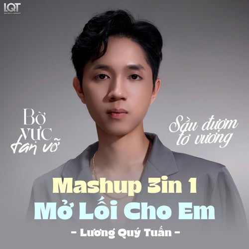 Mashup 3in1 Mở Lối Cho Em x Bờ Vực Tan Vỡ x Sầu Đượm Tơ Vương (LQT Remix)