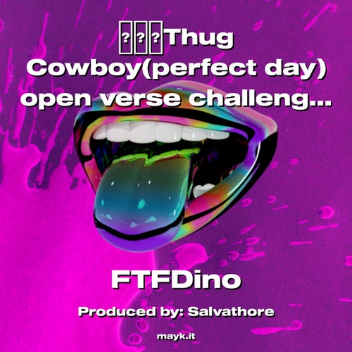 Thug Cowboy(perfect day) open verse challenge  go crazy