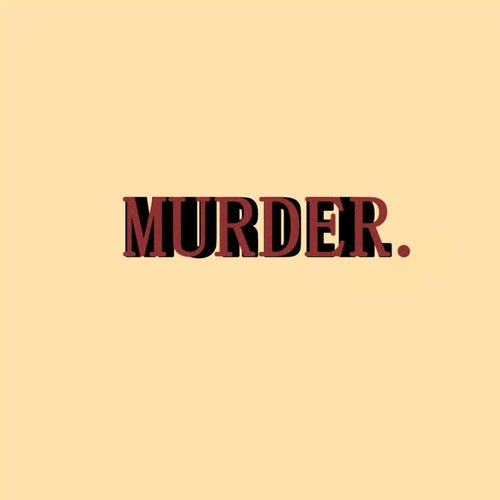 MURDER.