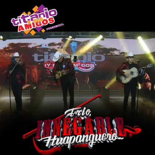 Titanio y Sus Amigos Presenta a Trio Innegable Huapanguero (En Vivo)