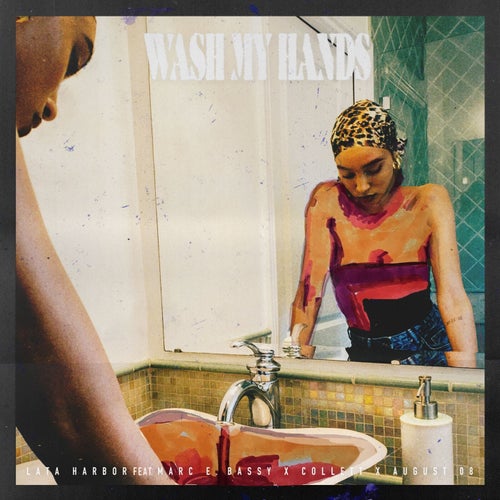 Wash My Hands (feat. Marc E. Bassy, Collett, AUGUST 08)